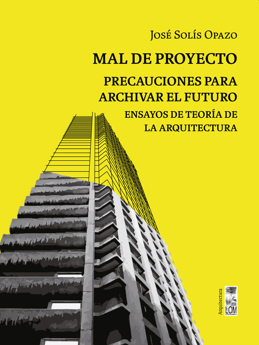 Title details for Mal de proyecto. Precauciones para archivar el futuro by José Solis - Available